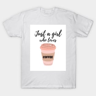 Just a girl who loves Coffee T-Shirt